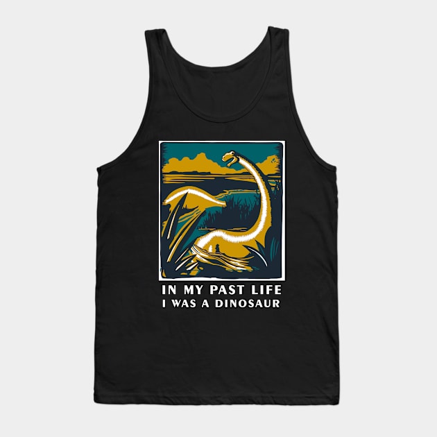 In my past life I was a dinosaur - Dinosaur T Shirt Tank Top by Curryart